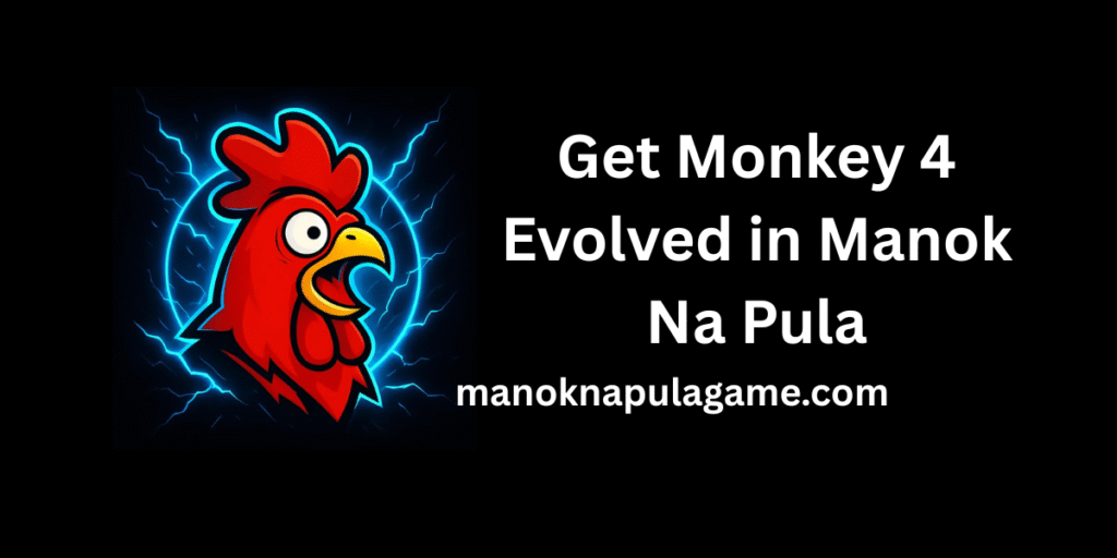Get Monkey 4 Evolved in Manok Na Pula