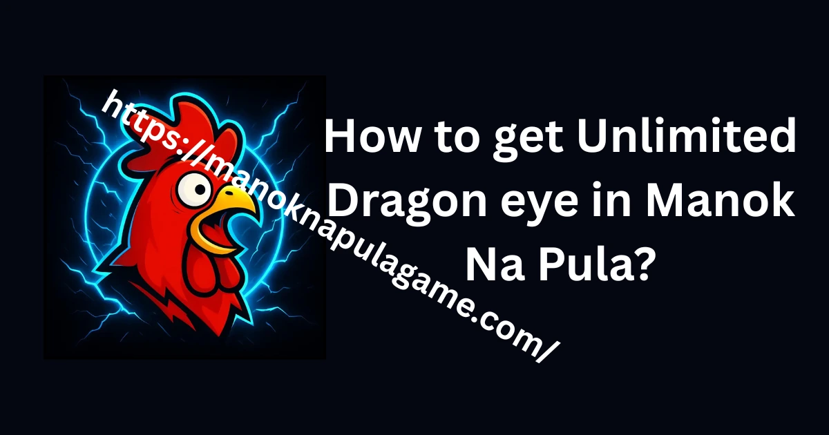 How to get Unlimited Dragon eye in Manok Na Pula?