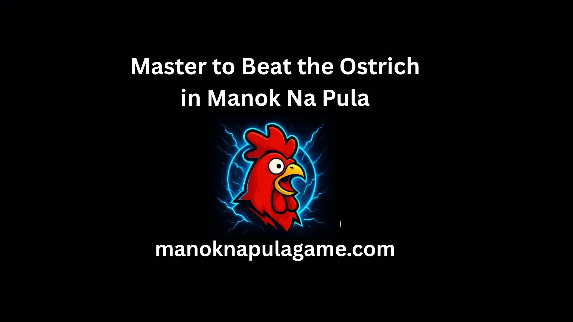 Master to Beat the Ostrich in Manok Na Pula